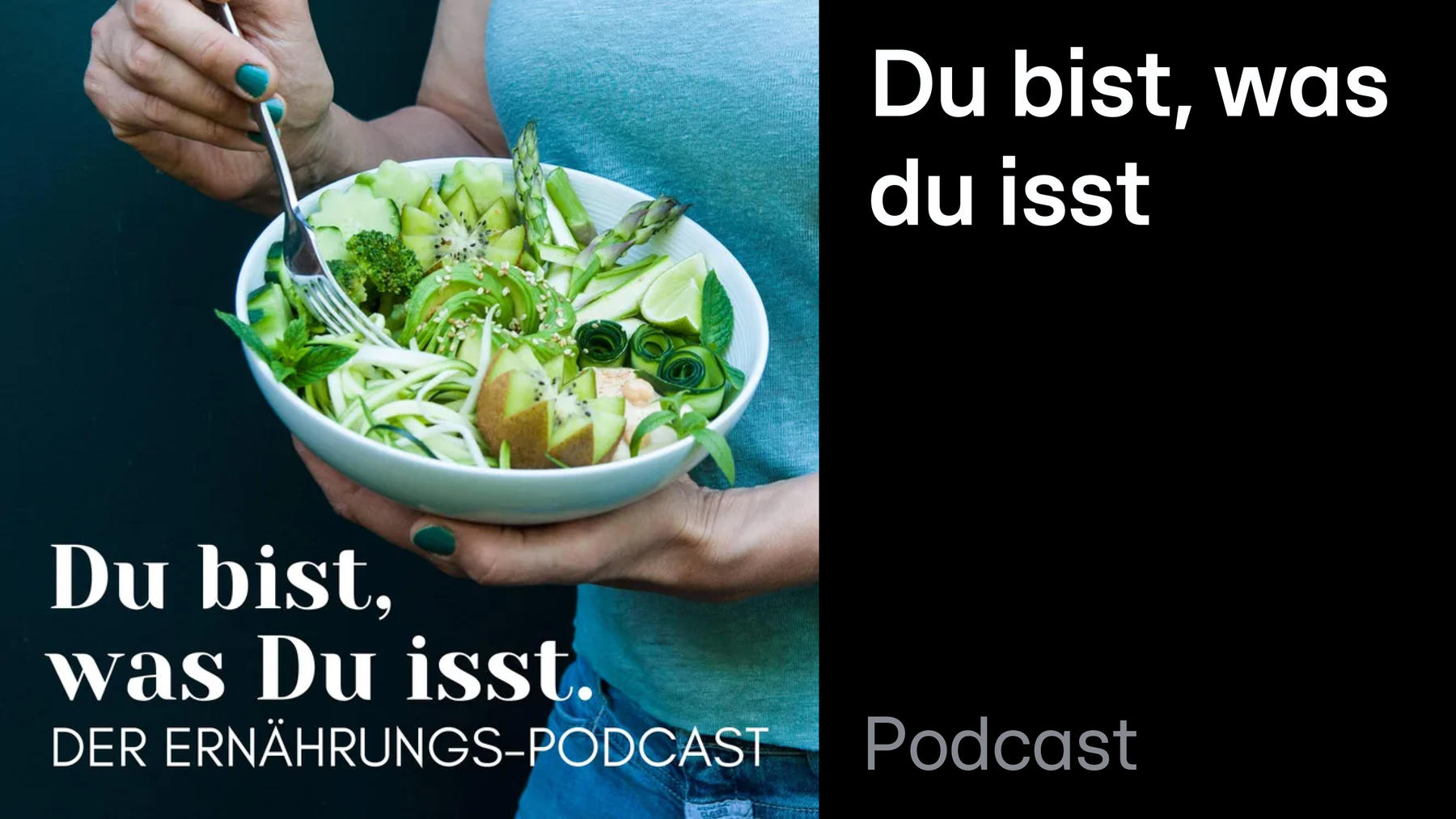 Podcast: Du bist, was Du isst - Der Ernährungs-Podcast