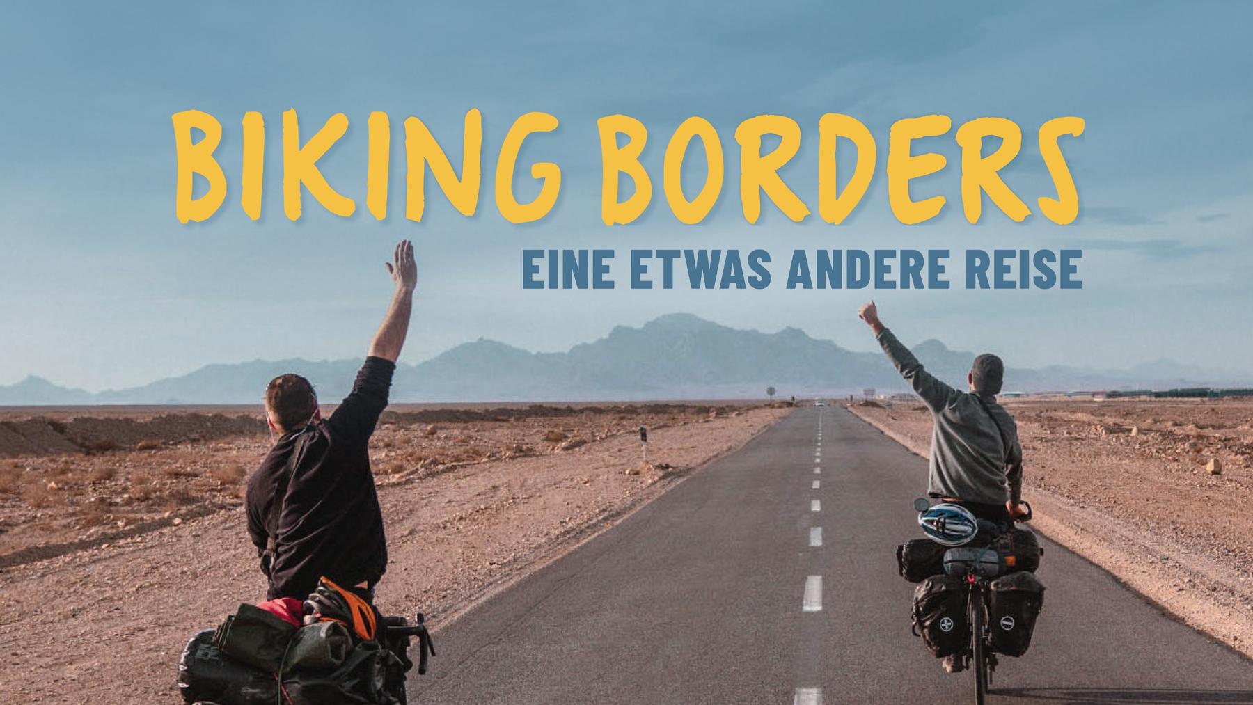Biking Borders - Eine etwas andere Reise