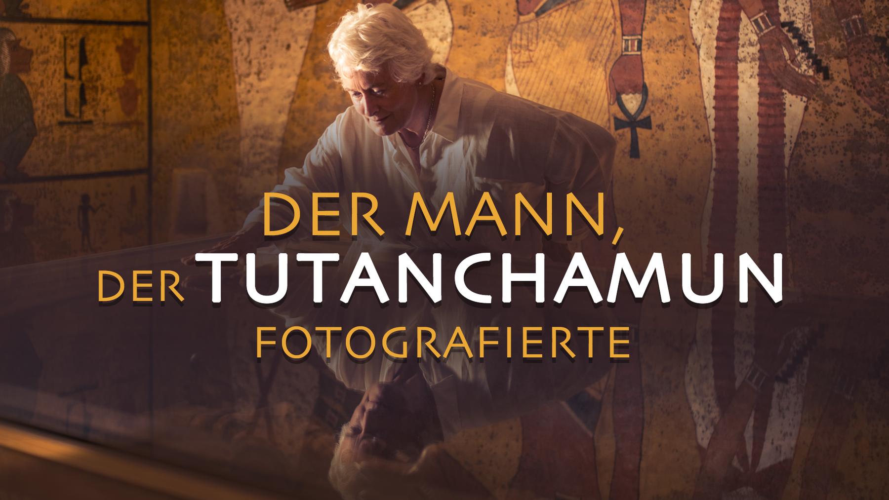 Der Mann, der Tutanchamun fotografierte
