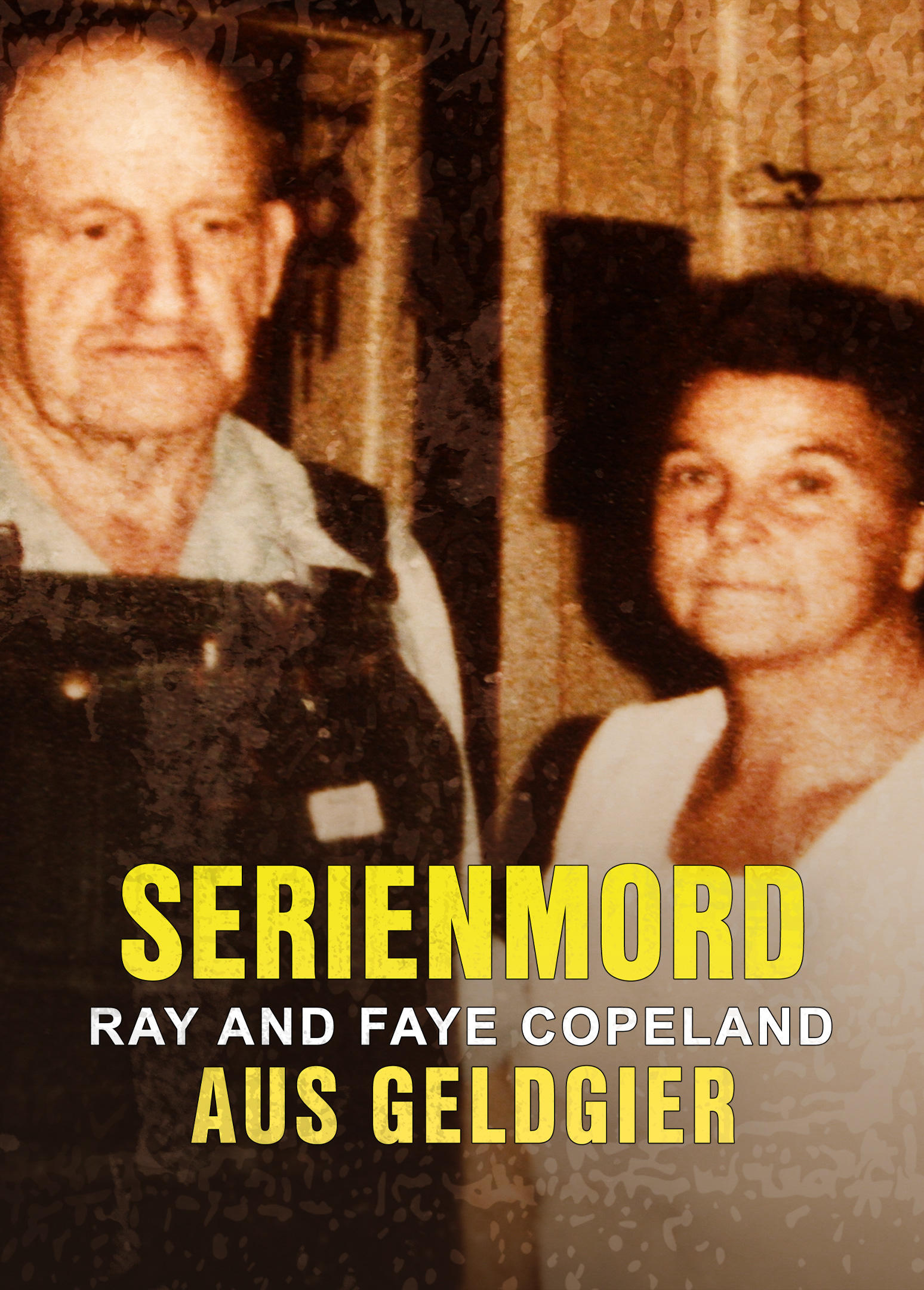 Ray and Faye Copeland: Serienmord aus Geldgier