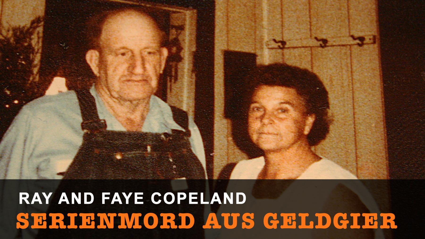 Ray and Faye Copeland: Serienmord aus Geldgier