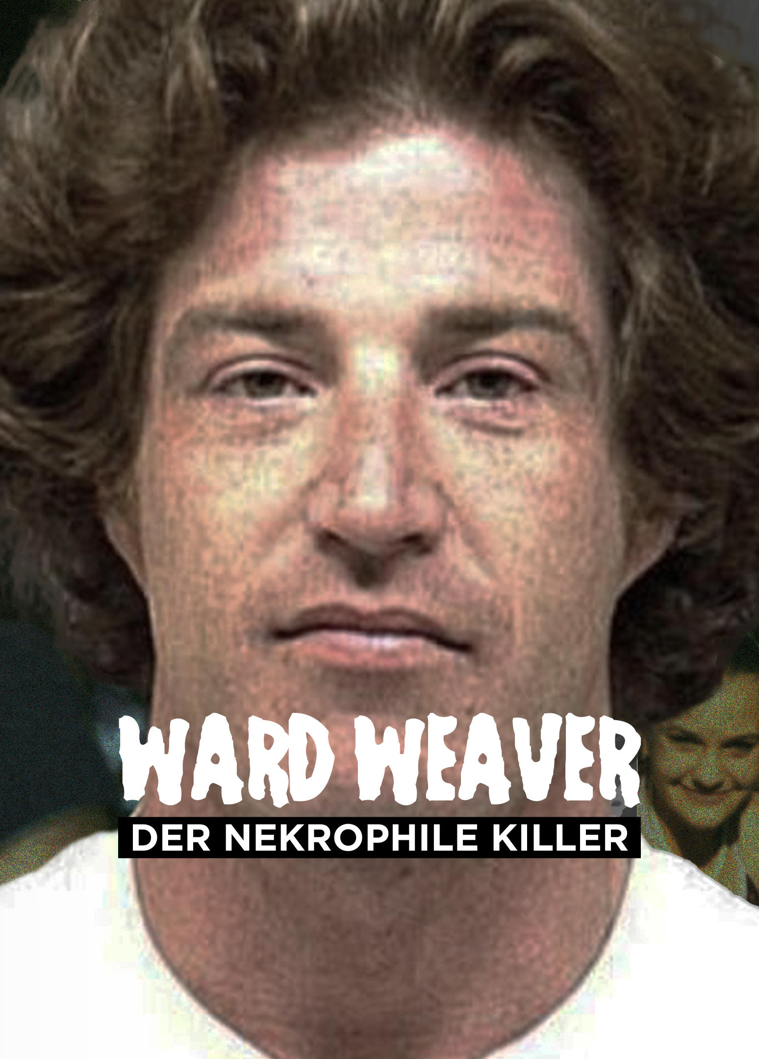 Ward Weaver: Der nekrophile Killer