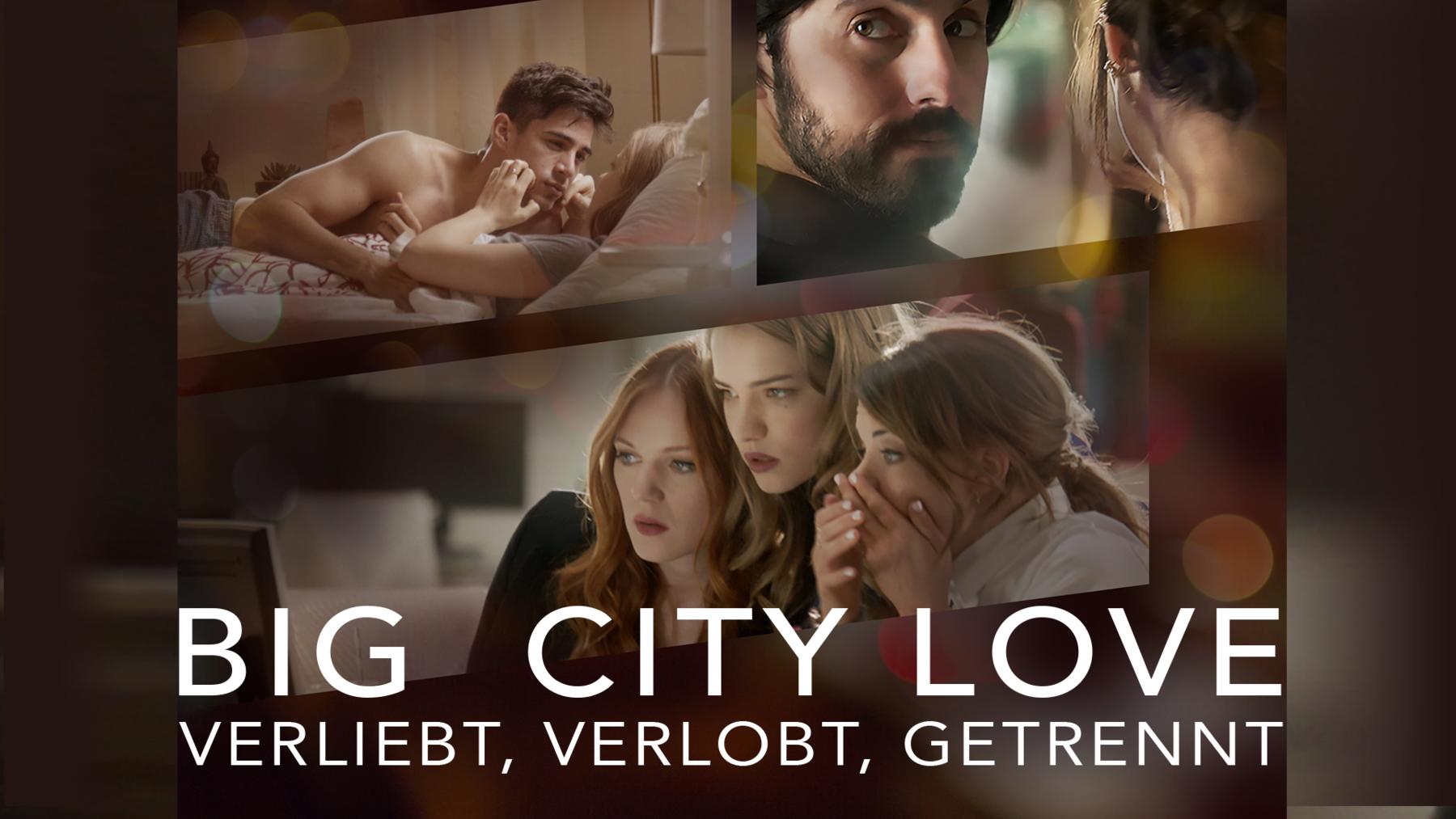 Big City Love - Verliebt, verlobt, getrennt