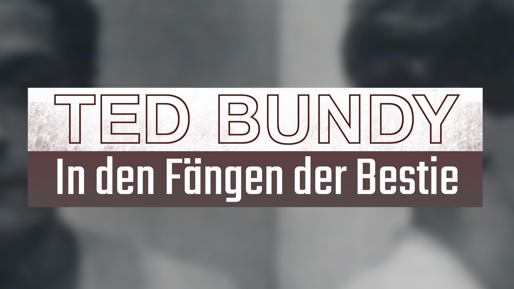 Ted Bundy: In den Fängen der Bestie
