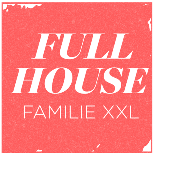 full-house-familie-xxl