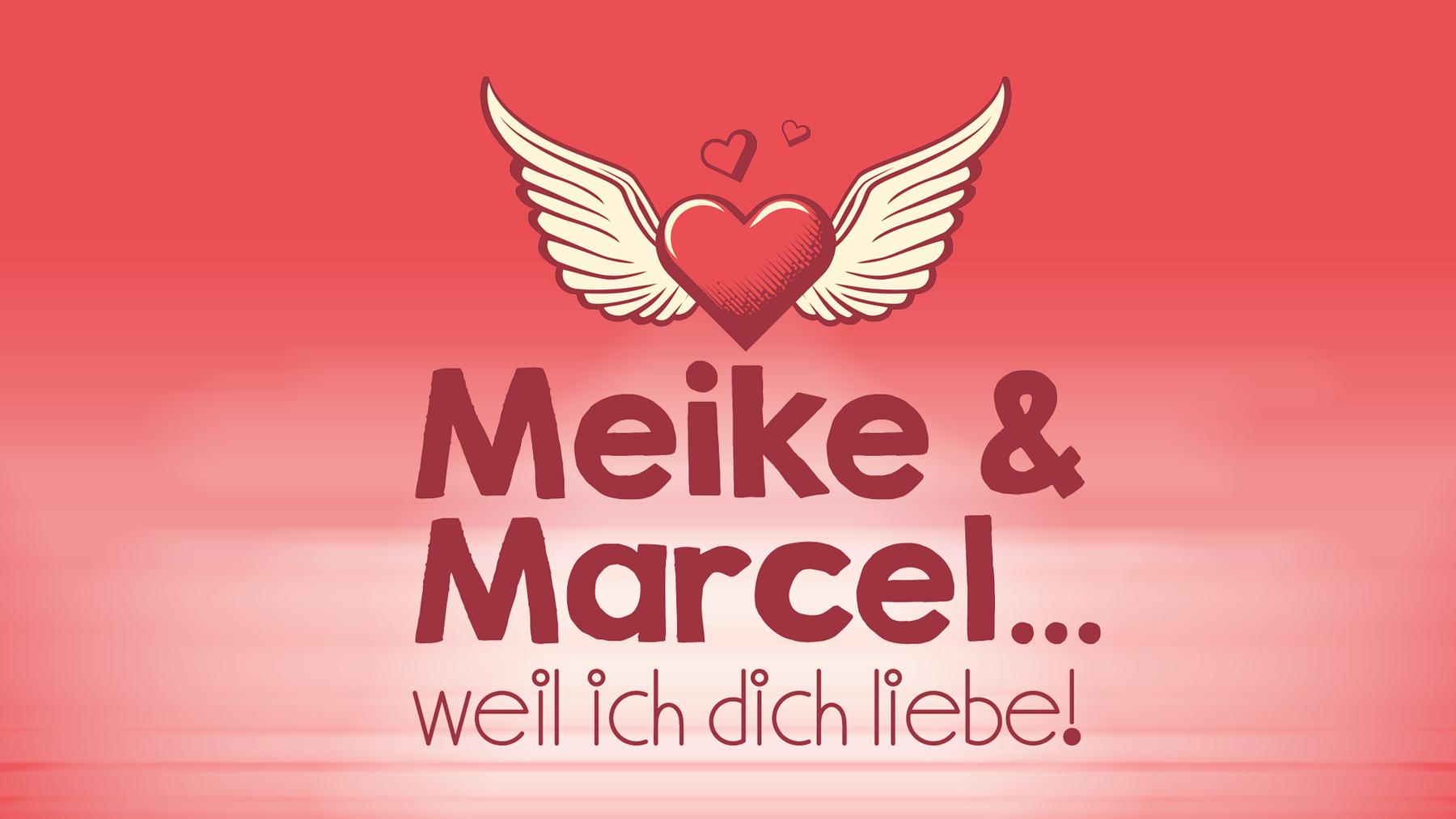 Meike & Marcel... weil ich dich liebe!