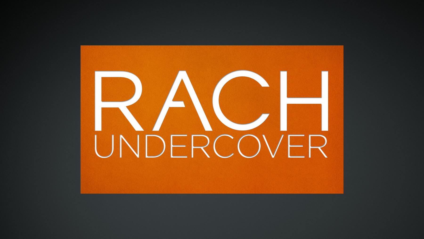 Rach undercover