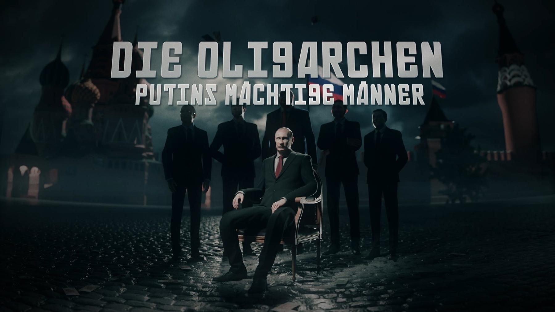 Die Oligarchen: Putins mächtige Männer