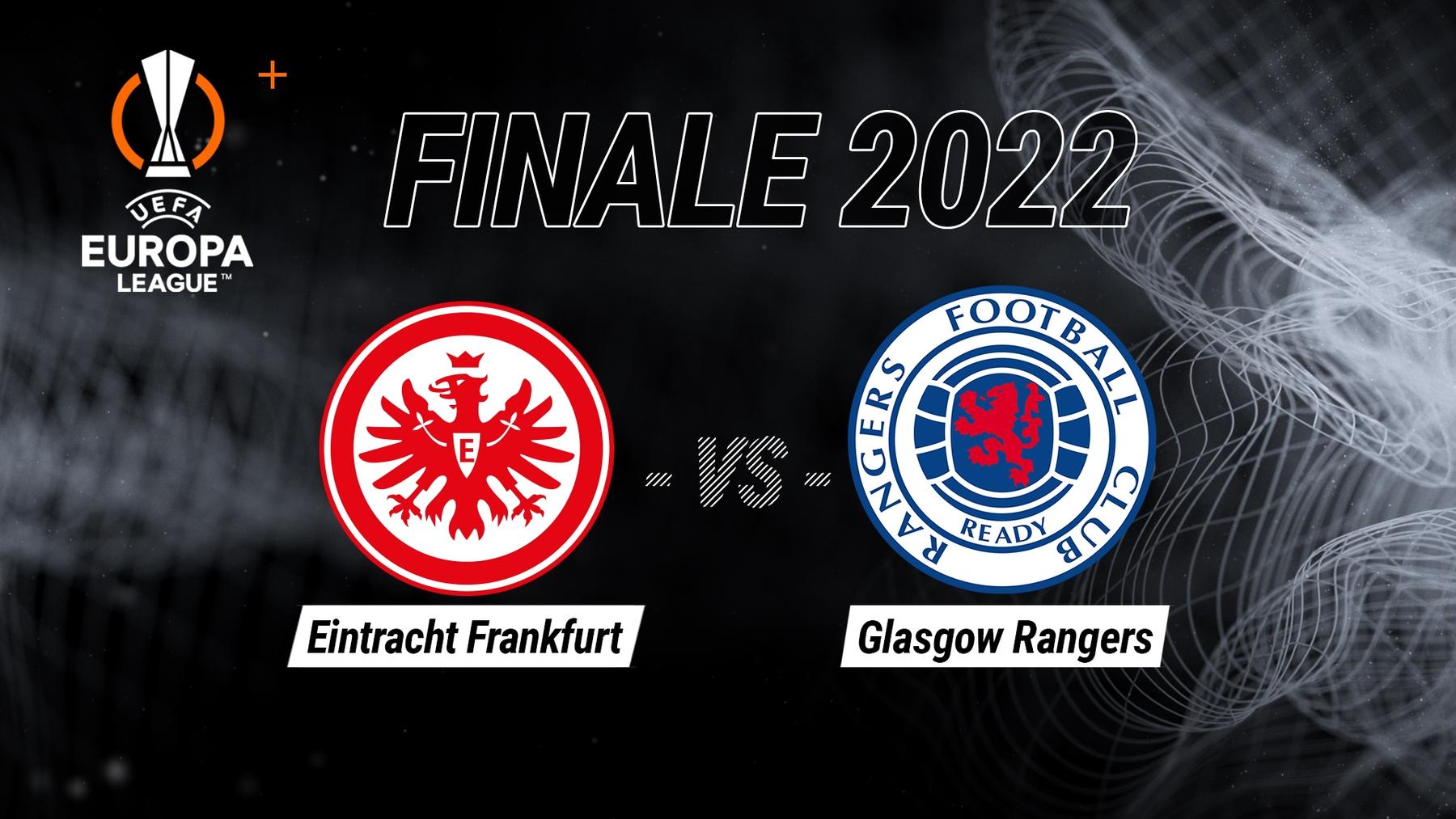 Finale: Eintracht Frankfurt vs. Glasgow Rangers (Anstoß 21 Uhr)